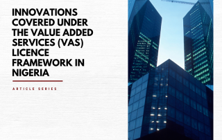 In line with the impact of technological advancements on the communications industry, the Nigerian Communications Commission (which is the governmental agency responsible for the regulation of Value Added Services (“VAS”) providers in Nigeria) has published certain regulations containing the innovations covered under the VAS licence. In this article, our Davidson Oturu (Partner) and Kehinde Takuro (Associate) highlight these innovations and the entities required to obtain the VAS licence.