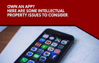 Own an App? Here are some Intellectual Property issues to consider