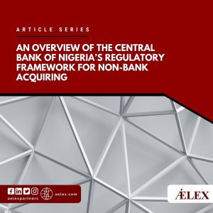 An Overview of the Central Bank of Nigeria’s Regulatory Framework for Non-Bank Acquiring