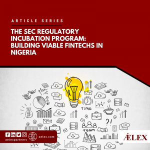 The SEC Regulatory Incubation Program- Building viable FinTechs in Nigeria