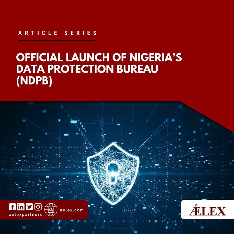 OFFICIAL LAUNCH OF NIGERIA’S DATA PROTECTION BUREAU (NDPB) ǼLEX Legal